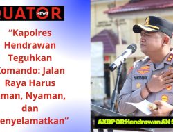 Kapolres Hendrawan Teguhkan Komando: Jalan Raya Harus Aman, Nyaman, dan Menyelamatkan !